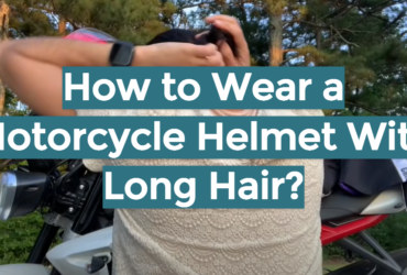 How to Wear a Motorcycle Helmet With Long Hair?